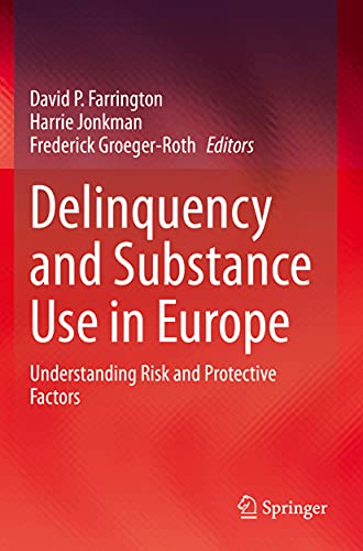 Delinquency and Substance Use in Europe: Understanding Risk and Protective Factors