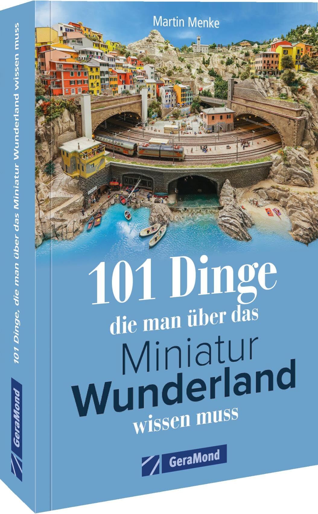 Menke, Martin/101 Dinge, die man über das Miniatur Wunderland wissen muss - Neuware