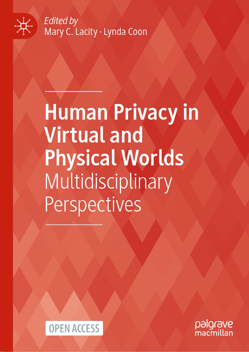 Human Privacy in Virtual and Physical Worlds: Multidisciplinary Perspectives (Technology, Work and Globalization)