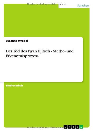 Der Tod des Iwan Iljitsch - Sterbe- und Erkenntnisprozess