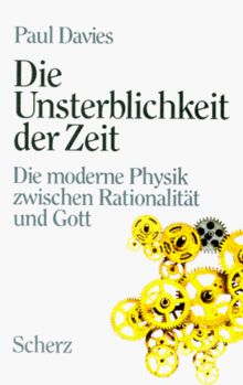 Die Unsterblichkeit der Zeit. Sonderausgabe. Die moderne Physik zwischen Rationalität und Gott