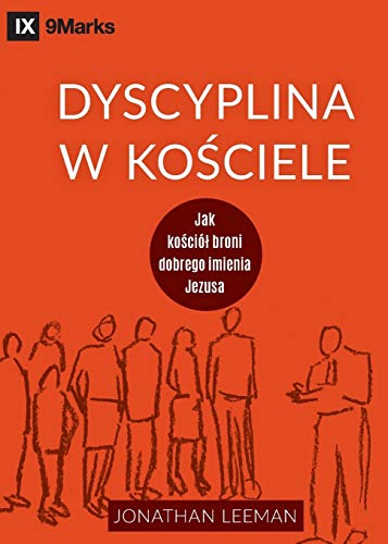 Dyscyplina w ko¿ciele (Church Discipline) (Polish): How the Church Protects the Name of Jesus (Building Healthy Churches (Polish))