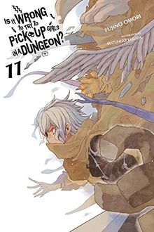 Is It Wrong to Try to Pick Up Girls in a Dungeon?, Vol. 11 (light novel) (Is It Wrong to Pick Up Girls in a Dungeon?, Band 11)