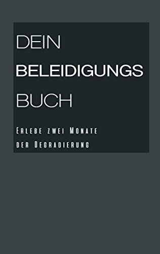 Dein Beleidigungsbuch: Erlebe zwei Monate der Degradierung