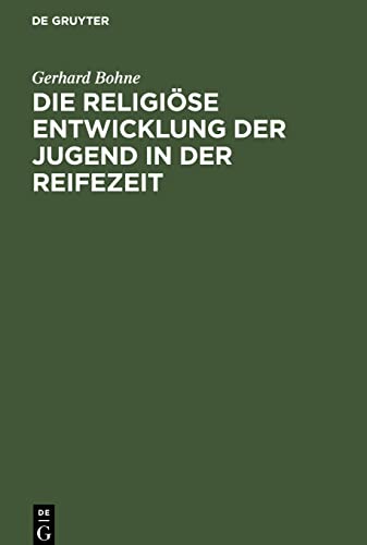 Die religiöse Entwicklung der Jugend in der Reifezeit: Auf Grund autobiographischer Zeugnisse