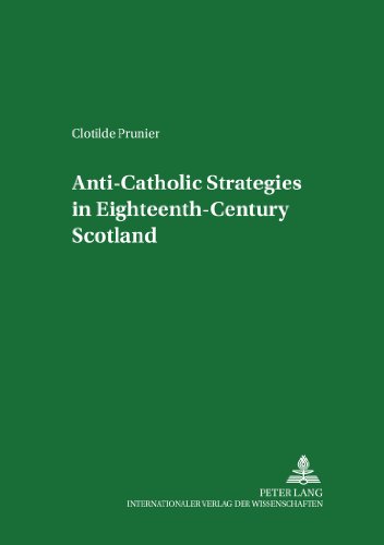 Anti-Catholic Strategies in Eighteenth-Century Scotland (Scottish Studies International)