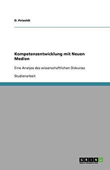 Kompetenzentwicklung mit Neuen Medien: Eine Analyse des wissenschaftlichen Diskurses