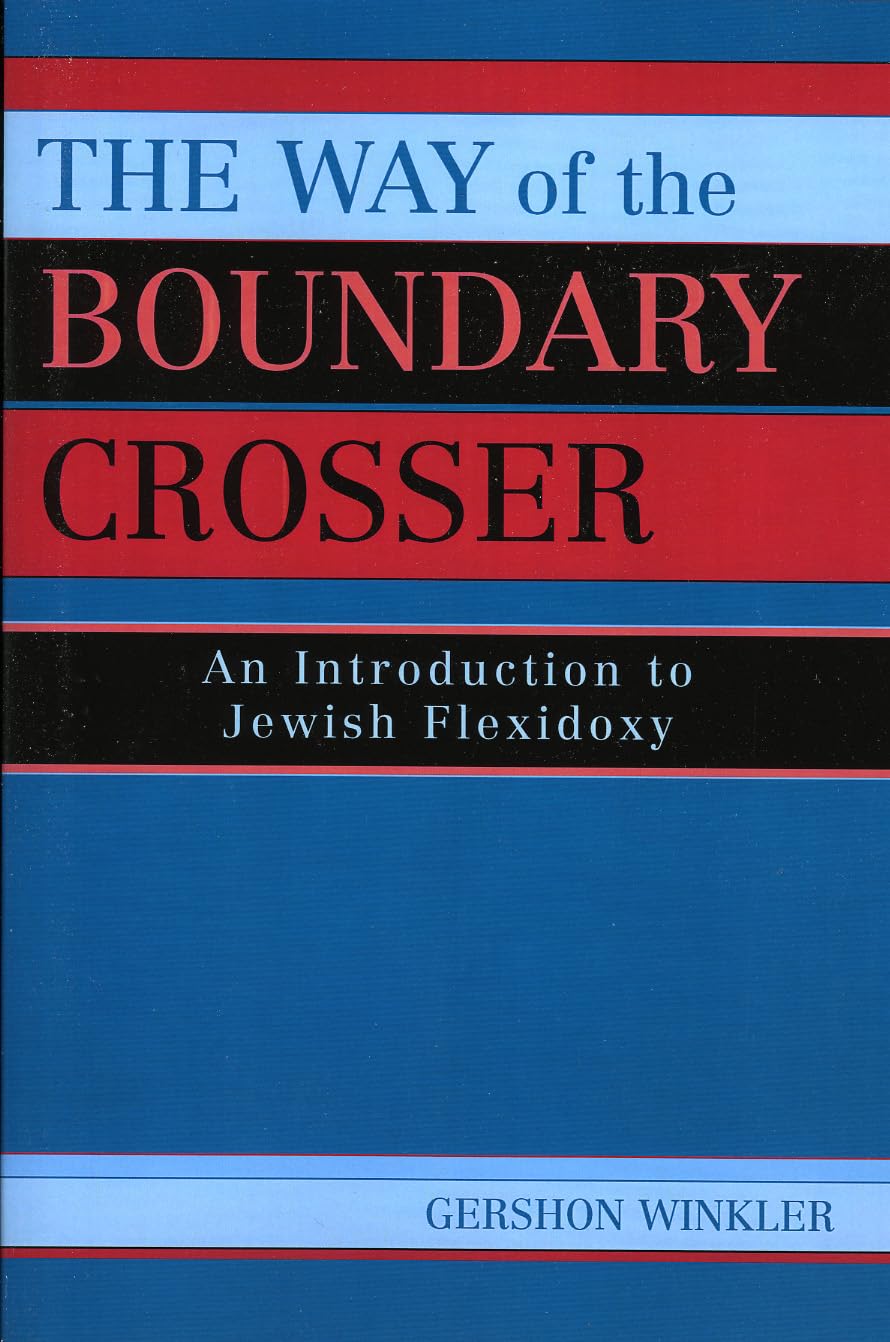 The Way of the Boundary Crosser: An Introduction to Jewish Flexidoxy