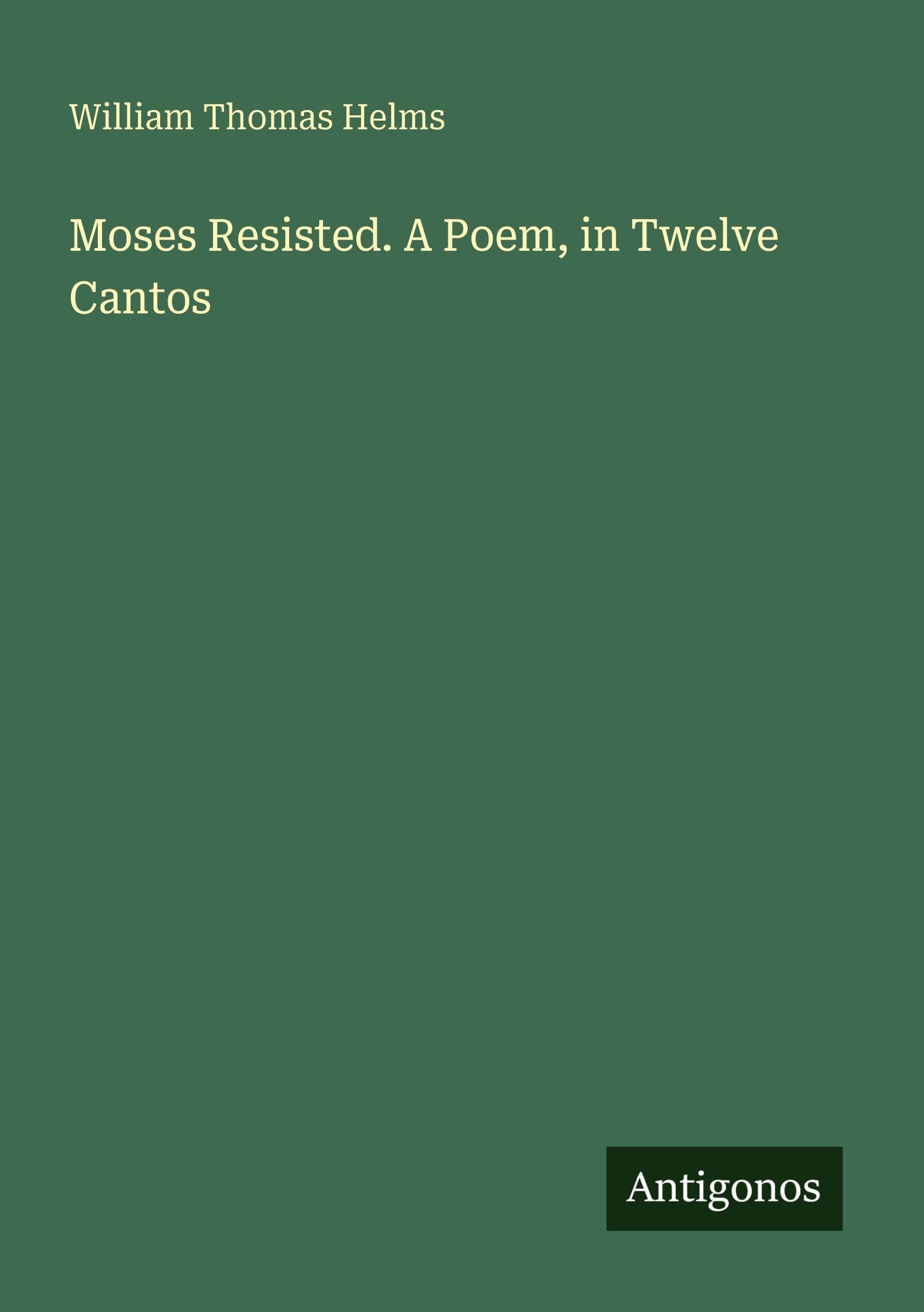 Moses Resisted. A Poem, in Twelve Cantos