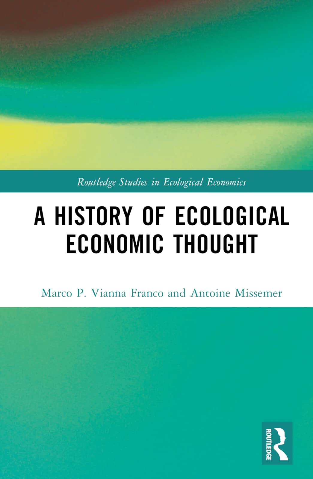 A History of Ecological Economic Thought (Routledge Studies in Ecological Economics)