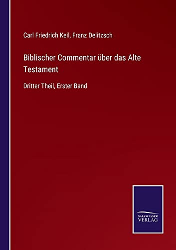 Biblischer Commentar über das Alte Testament: Dritter Theil, Erster Band