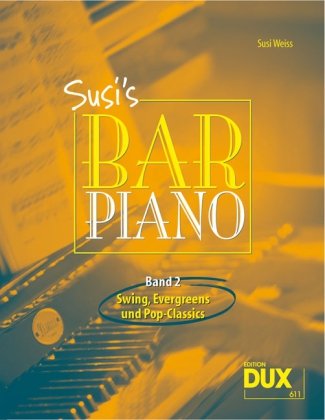 Susi Weiss Susi's Bar Piano 2, Swing, Evergreens Und Pop-Classics In Mittelschwerer Bearbeitung Für Den Anspruchsvollen Pianisten