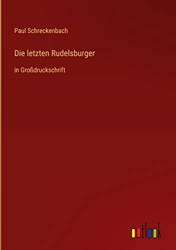Die letzten Rudelsburger: in Großdruckschrift