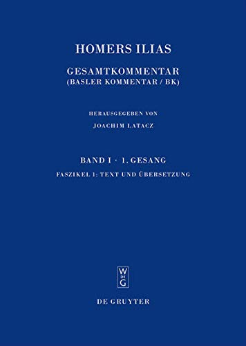 Homerus: Homers Ilias. Erster Gesang (A): Faszikel 1: Text und Übersetzung. Faszikel 2: Kommentar (Sammlung wissenschaftlicher Commentare (SWC))