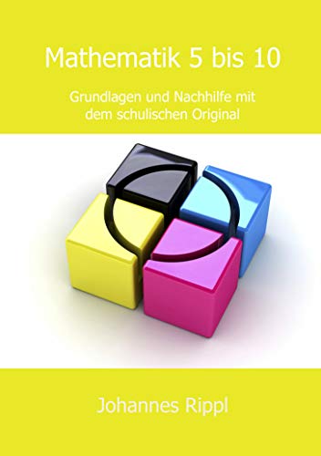 Mathematik 5 bis 10: Grundlagen und Nachhilfe mit dem schulischen Original
