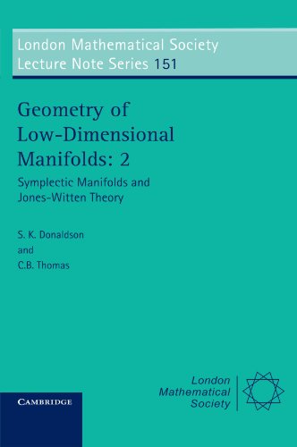 Geometry of Low-Dimensional Manifolds: 2: Symplectic Manifolds and Jones-Witten Theory (London Mathematical Society Lecture Note Series, Band 151)