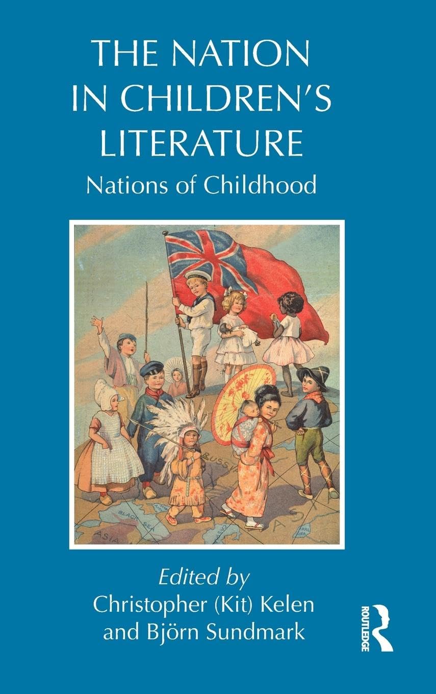 The Nation in Children's Literature: Nations of Childhood (Children's Literature and Culture)