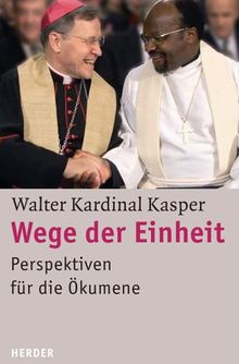 Wege der Einheit: Perspektiven für die Ökumene