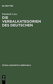 Die Verbalkategorien des Deutschen: Ein Beitrag zur Theorie der sprachlichen Kategorisierung (Studia Linguistica Germanica, Band 31)