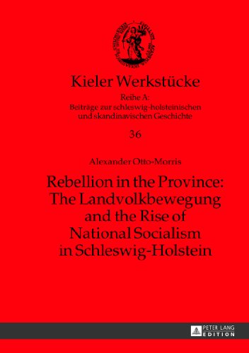 Rebellion in the Province: The Landvolkbewegung and the Rise of National Socialism in Schleswig-Holstein (Kieler Werkstücke)