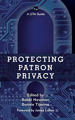 Protecting Patron Privacy: A LITA Guide (Library Information Technology Association (LITA) Guides)