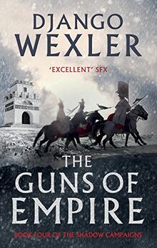 Wexler, D: Guns of Empire (The Shadow Campaigns, Band 4)