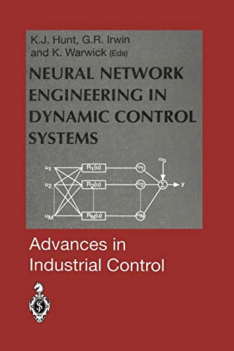 Neural Network Engineering in Dynamic Control Systems (Advances in Industrial Control)