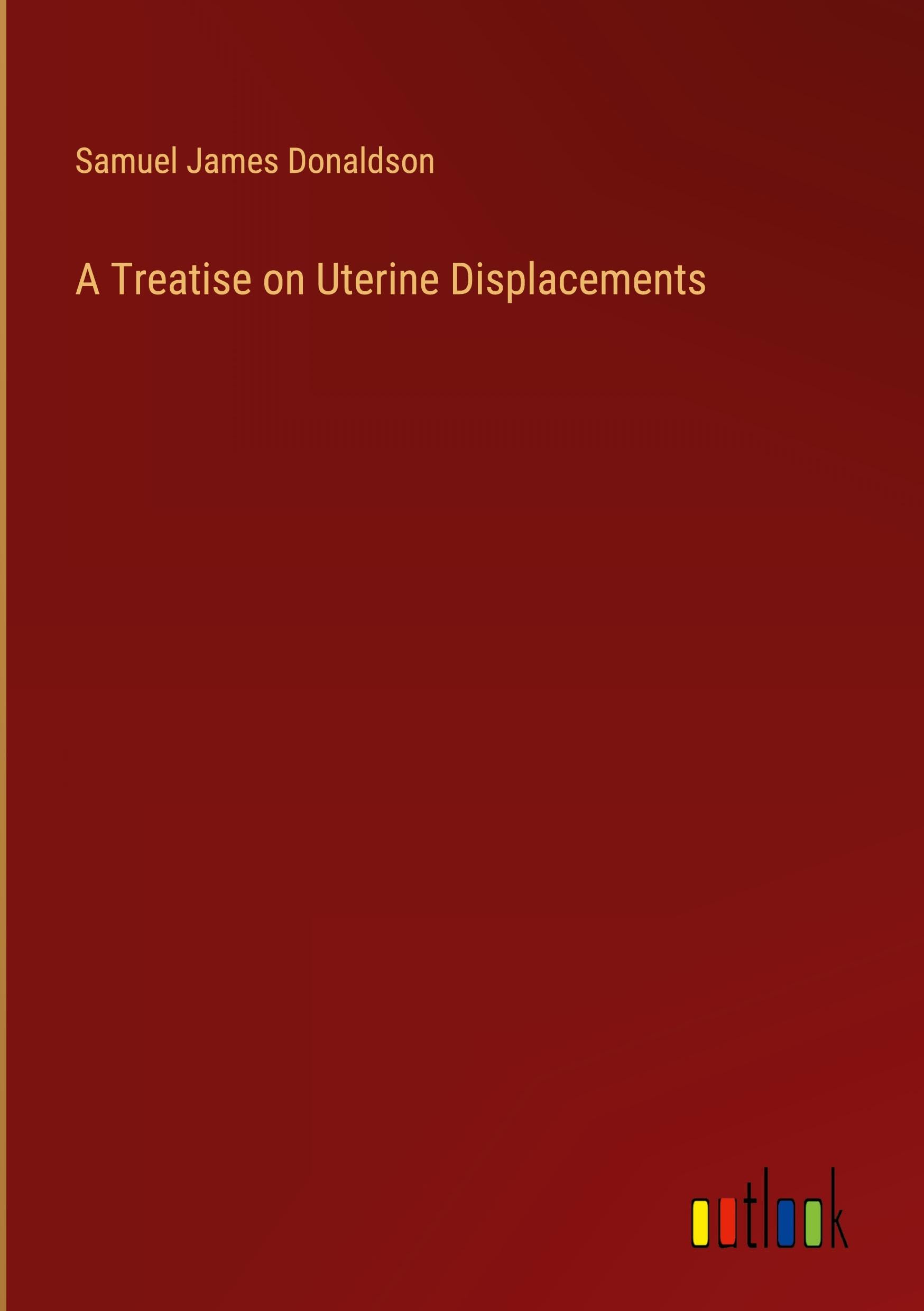 A Treatise on Uterine Displacements