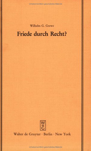 Friede durch Recht?: Vortrag gehalten vor der Juristischen Gesellschaft zu Berlin am 23. Januar 1985 (Schriftenreihe Der Juristischen Gesellschaft Zu Berlin, Heft 94)