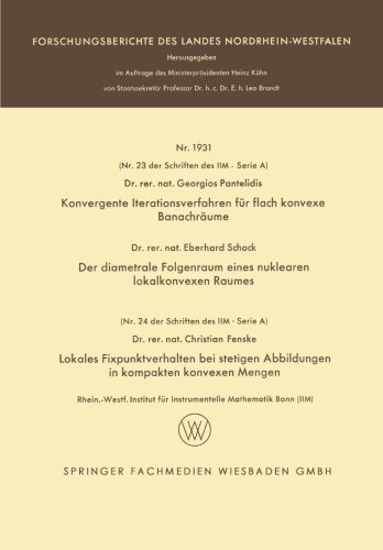 Konvergente Iterationsverfahren für flach konvexe Banachräume. Der diametrale Folgenraum eines nuklearen lokalkonvexen Raumes. Lokales ... des Landes Nordrhein-Westfalen)