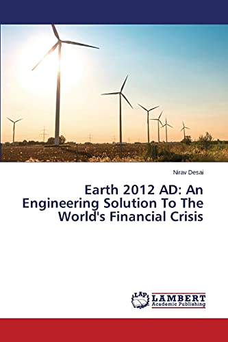 Earth 2012 AD: An Engineering Solution To The World's Financial Crisis