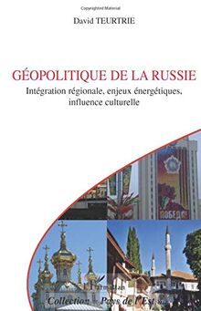 Géopolitique de la Russie : intégration régionale, enjeux énergétiques, influence culturelle