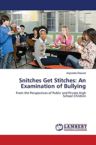 Snitches Get Stitches: An Examination of Bullying: From the Perspectives of Public and Private High School Children