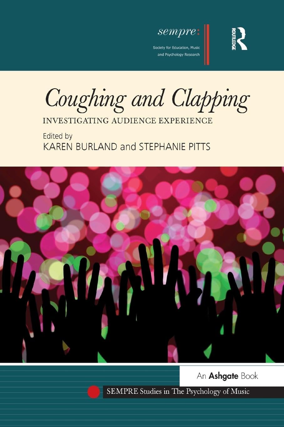 Coughing and Clapping: Investigating Audience Experience (Sempre Studies in the Psychology of Music)