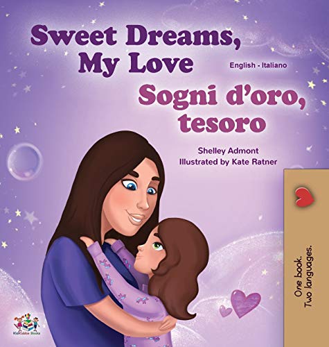 Sweet Dreams, My Love (English Italian Bilingual Book for Kids) (English Italian Bilingual Collection)