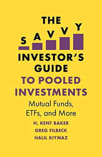 The Savvy Investor's Guide to Pooled Investments: Mutual Funds, ETFs, and More (The H. Kent Baker Investments Series)