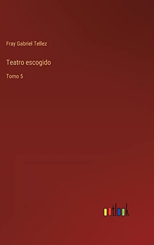 Teatro escogido: Tomo 5