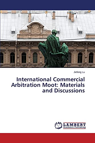International Commercial Arbitration Moot: Materials and Discussions