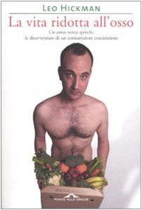 La vita ridotta all'osso. Un anno senza sprechi: le disavventure di un consumatore coscienzioso