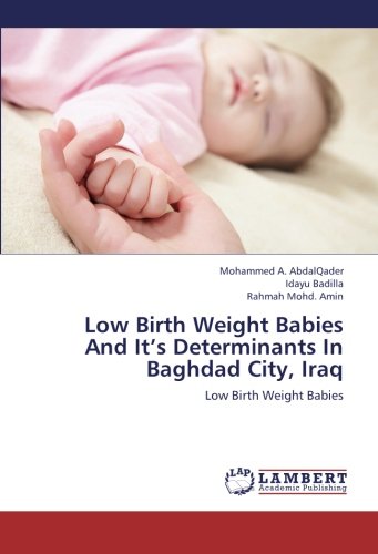 Low Birth Weight Babies And It’s Determinants In Baghdad City, Iraq: Low Birth Weight Babies