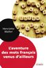 L'aventure des mots français venus d'ailleurs