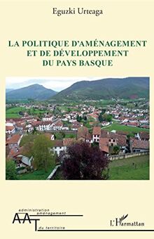 La politique d'aménagement et de développement du Pays basque