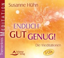 Endlich gut genug! - Die Meditationen