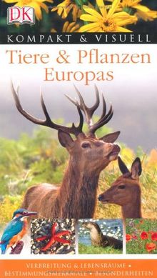 Kompakt & Visuell. Tiere und Pflanzen Europas