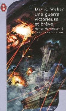 Honor Harrington. Vol. 3. Une guerre victorieuse et brève