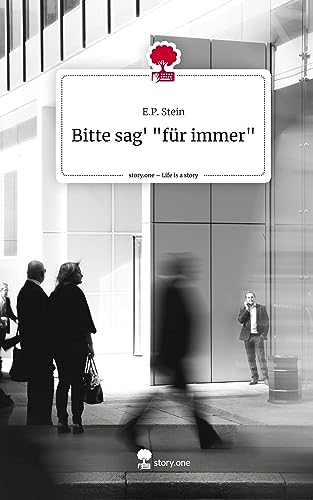Bitte sag' für immer. Life is a Story - story.one