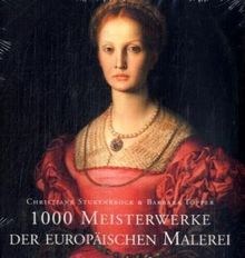 1000 Meisterwerke der europäischen Malerei von 1300 bis 1850