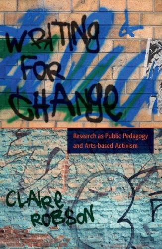 Writing for Change: Research as Public Pedagogy and Arts-based Activism (Critical Qualitative Research)