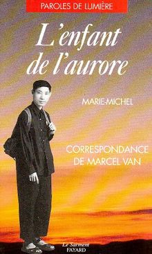 L'Enfant de l'aurore : correspondance de Marcel Van