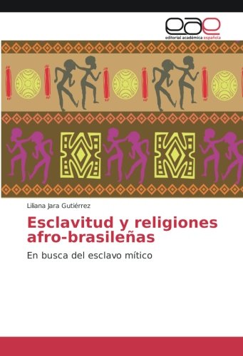 Esclavitud y religiones afro-brasileñas: En busca del esclavo mítico